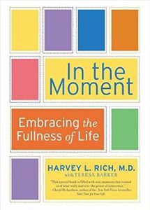 In the Moment: Celebrating the Everyday: Embracing the Fullness of Life, by Harvey L. Rich, MD