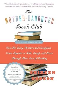 The Mother-Daughter Book Club: How Ten Busy Mothers and Daughters Came Together to Talk, Laugh and Learn Through Their Love of Reading, by Shireen Dodson